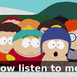 Now listen to me!
