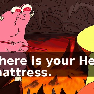 There is your Hell mattress.