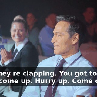 See, they're clapping. You got to come. Gotta come up. Hurry up. Come on.