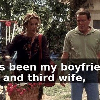 she's been my boyfriend's first and third wife,