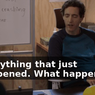 Everything that just happened. What happened?