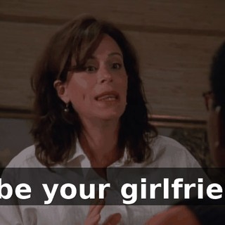 to be your girlfriend.