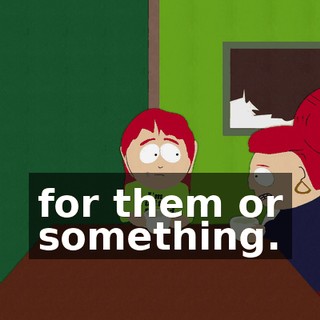 for them or something.