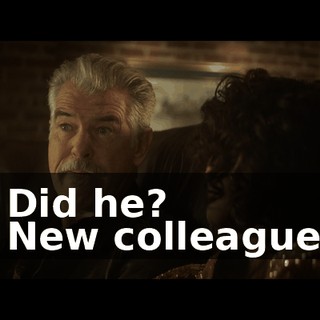 - Did he? - New colleague?
