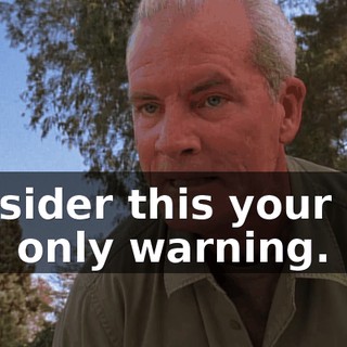 consider this your one and only warning.
