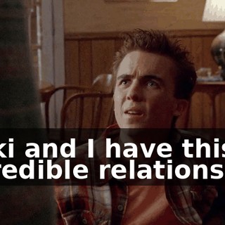 Vicki and I have this incredible relationship.