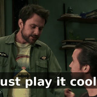 Just play it cool.