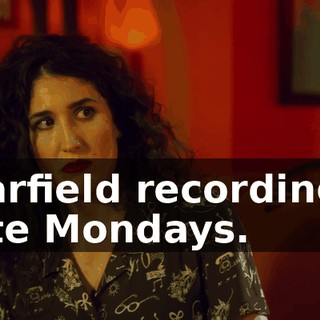 [Garfield recording] I hate Mondays.