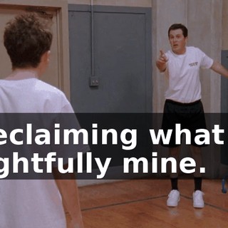 Reclaiming what is rightfully mine.