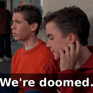 We're doomed.