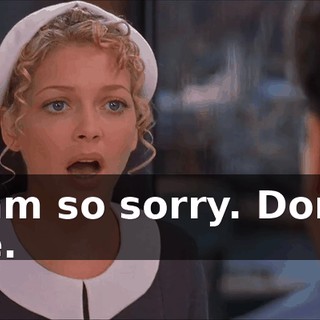 I am so sorry. Don't be.