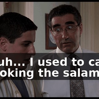 - I, uh... I used to call it "stroking the salami."
