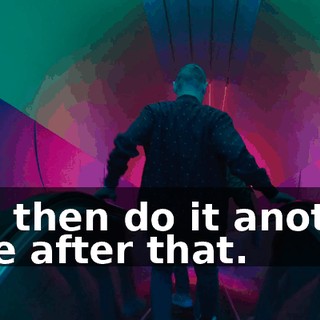 and then do it another time after that.