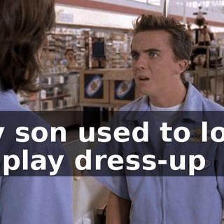 My son used to love to play dress-up