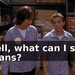 Well, what can I say, Beans?