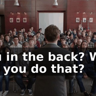 You in the back? Why did you do that?