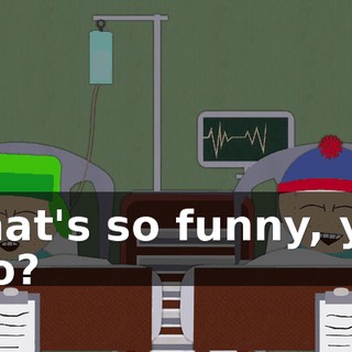 What's so funny, you two?