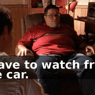 I have to watch from the car.