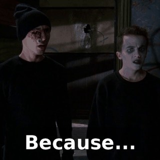 Because...