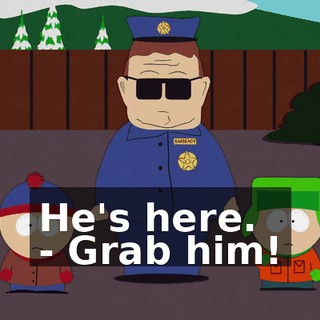He's here. - Grab him!