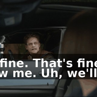 - It's fine. That's fine. Follow me. Uh, we'll talk.