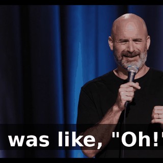 I was like, "Oh!"