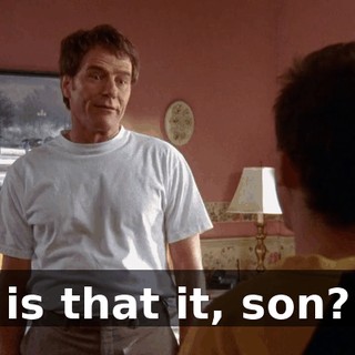 is that it, son?