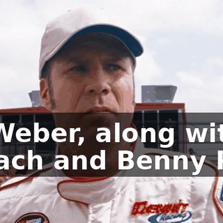 Hi, Bill Weber, along with Wally Dallenbach and Benny Parsons.