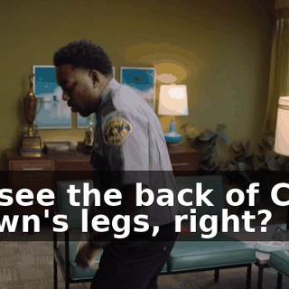 We see the back of Chris Brown's legs, right?