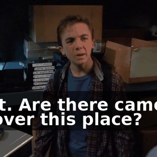 Wait. Are there cameras all over this place?