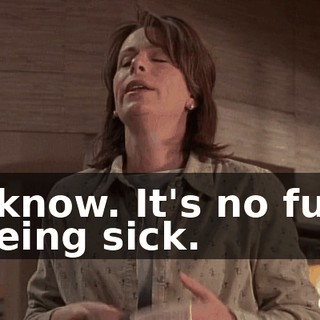 I know. It's no fun being sick.