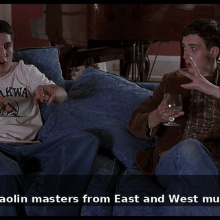 - Guys! - The Shaolin masters from East and West must unite!