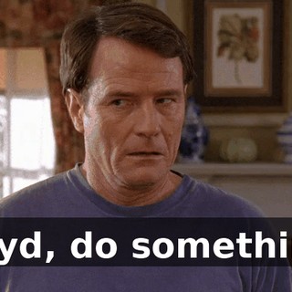 Lloyd, do something!