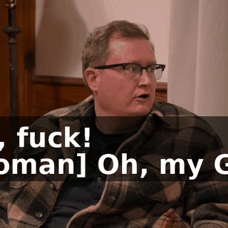 -Oh, fuck! -[woman] Oh, my God!