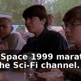 The Space 1999 marathon on the Sci-Fi channel.
