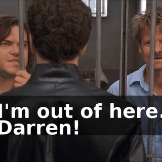 I'm out of here. Darren!