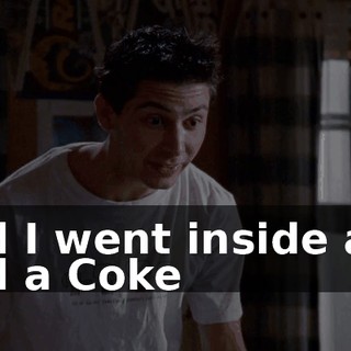 and I went inside and had a Coke