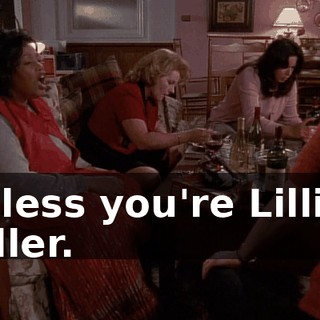 Unless you're Lillian Miller.
