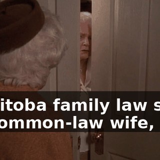 Manitoba family law says, as common-law wife,