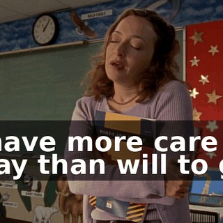 I have more care to stay than will to go