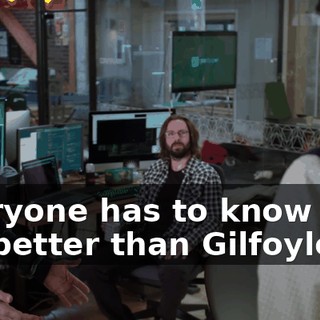 Everyone has to know that I'm better than Gilfoyle.