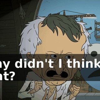 Why didn't I think of that?