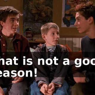 That is not a good reason!