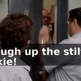 Cough up the stilts, alkie!