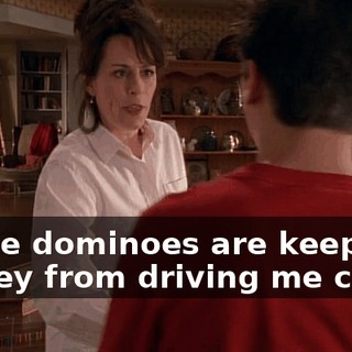 Those dominoes are keeping Dewey from driving me crazy.