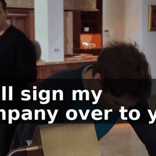 I will sign my company over to you.
