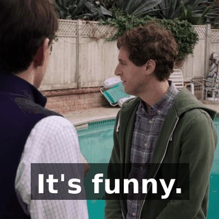 It's funny.