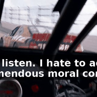 Hey, Cal, listen. I hate to add to your tremendous moral confusion...