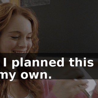Oh, I planned this one on my own.