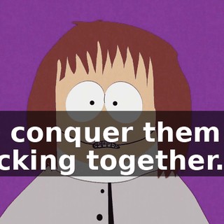 we conquer them by sticking together.